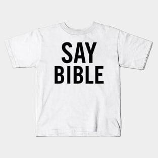 Say Bible Kids T-Shirt